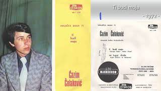 Cazim Colakovic  Ti budi moja  Audio 1972 [upl. by Atteuqnas]