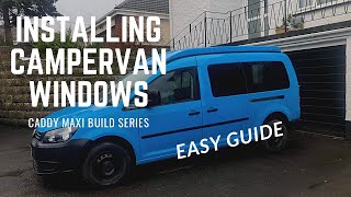 HOW TO INSTALL WINDOWS IN A VOLKSWAGEN CADDY MAXI CAMPER VAN [upl. by Eric809]