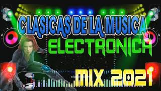 CLASICOS DE LA MUSICA ELECTRONICA MIX 2021lo mas buscado [upl. by Prochora]