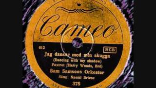 Sam Samson and Naemi Briese  Dancing with my shadow 1935 swedish version [upl. by Airehs]