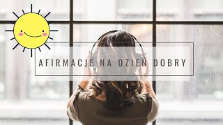 Afirmacje poranne  Witaj nowy dzień z uśmiechem 🤗☀️  Dzień dobry [upl. by Azne]