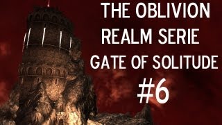 Skyrim Mod The Oblivion Realms Serie The Gate of Solitude Chapter 1 Episode 6 [upl. by Bremen]