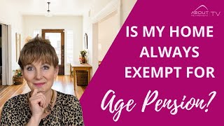 Is my home always exempt for Age Pension [upl. by Nyletak514]