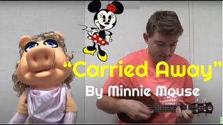 My Duet with Miss Piggy quotCarried Awayquot by Minnie Mouse Ukulele Song [upl. by Kielty970]