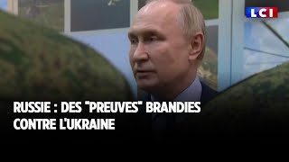 Russie  des quotpreuvesquot brandies contre lUkraine [upl. by Retep]