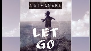 Nathanael  Let Go Official Audio [upl. by Ashatan]