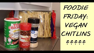 Foodie Friday  Vegan Chitlins  Vitlins [upl. by Juliet]