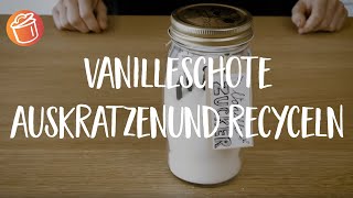 Vanilleschote auskratzen und recyceln no Food Waste Pimp den Zucker [upl. by Dorree]