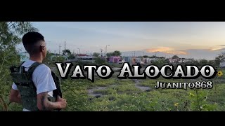 Vato Alocado  Juanito868 VIDEO OFICIAL [upl. by Sama598]