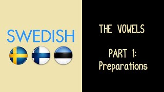 The Swedish Vowels Part 1 Preparations [upl. by Fendig]