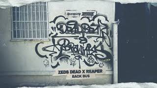 Zeds Dead x Reaper  Back Bus [upl. by Nannah]