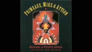 Primeaux Mike amp Attson  Healing and Peyote Songs In Sioux and Navajo Full Album [upl. by Arola]