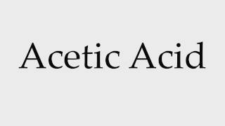 How to Pronounce Acetic Acid [upl. by Dex]