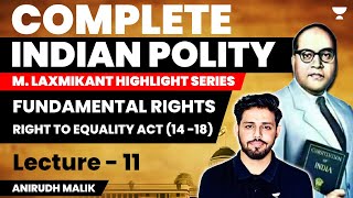 Fundamental Rights  Right to Equality Act 14 18  Part 11  UPSC CSE 202425  Anirudh Malik [upl. by Trill]