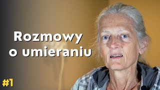 Rozmowy o umieraniu  Żyję na kredyt  Chciałabym świadomie odejść 1 [upl. by Hanfurd]