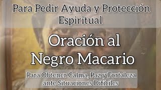 Oración al Negro Macario Ayuda y Protección [upl. by Kirshbaum]