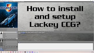 How to install and setup Lackey CCG for Babylon 5 CCG [upl. by Solokin]