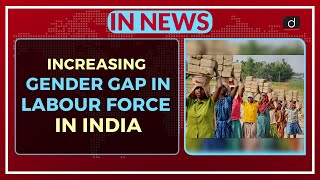 Increasing gender gap in labourforce in India  In News [upl. by Ellevehs]