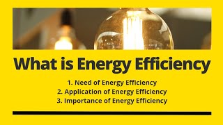 What is Energy Efficiency Need of Energy Efficiency  Examples of Energy Efficiency  Energy Audit [upl. by Tawnya]