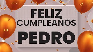 Feliz Cumpleaños PEDRO ❤️ Happy Birthday PEDRO [upl. by Cavanagh]