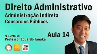 Direito Administrativo  Administração Indireta  Consórcios Públicos  Aula 14  Prof Edu Tanaka [upl. by Liamaj]