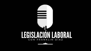 Legislación laboral con Franklin Díaz [upl. by Enirroc464]