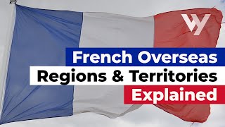 French Overseas Regions and Territories Explained [upl. by Hsitirb]