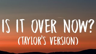 Taylor Swift  Is It Over Now Lyrics Taylors Version From The Vault [upl. by Urbas]