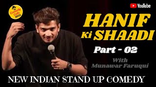 HANIF Ki SHAADI Part  02  WITH MUNAWAR FARUQI  NEW INDIAN STAND UP COMEDY [upl. by Kutzenco]