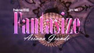 FANTASIZE OFFICIAL LYRICS  Ariana Grande [upl. by Pelag]