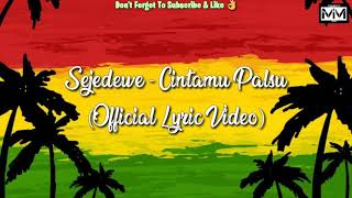 Sejedewe  Cintamu Palsu Official Lyric Video [upl. by Tobiah453]