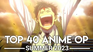 My Top 40 Anime Openings  Summer 2023 [upl. by Aldis]