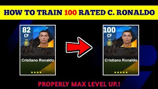 100 Rated Standard CRISTIANO RONALDO Max Training Tutorial in eFootball 2024 Mobile [upl. by Aserahs]