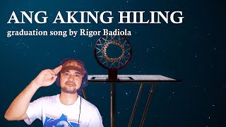 Ang Aking Hiling graduation song by Rigor Badiola  Episode 45 [upl. by Joung]