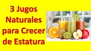 3 Jugos Naturales para Crecer de Estatura [upl. by Parfitt911]