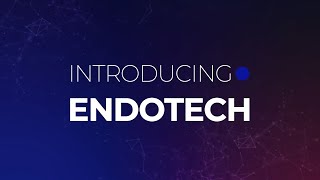 Introducing Endotech [upl. by Wilmar]