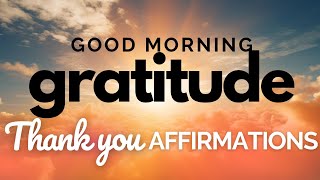 Thank You Morning Affirmations  Good Morning Gratitude ☀️🙏 [upl. by Eelsel]