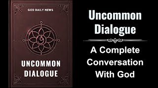 Uncommon Dialogue A Complete Conversation With God Audiobook [upl. by Redvers831]