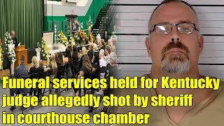 F  uneral Held for Kentucky Judge Allegedly Killed by Sheriff in Courthouse Chambers [upl. by Bertha]