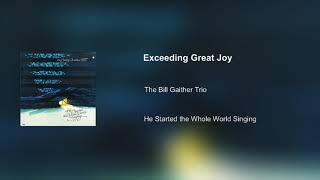 The Bill Gaither Trio  Exceeding Great Joy [upl. by Reseda615]