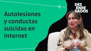 Desenredados  ¿Cómo identificar y prevenir autolesiones y conductas suicidas en Internet [upl. by Yragerg]