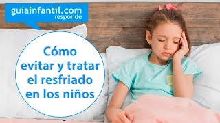 Cómo cuidar el resfriado en un niño 🤧 Qué hacer cuando tu hijo se enferma  Guiainfantil responde [upl. by Fendig60]