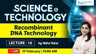 Science amp Technology  Recombinant DNA technology  Lecture 17  by Neha Rana  MALUKA IAS [upl. by Issim]