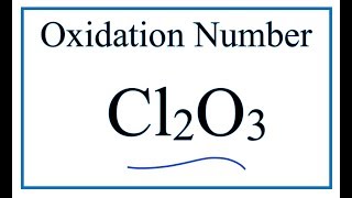 How to find the Oxidation Number for Cl in Cl2O3 Dichlorine trioxide [upl. by Lrub]