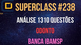 SuperClass 238 Análise 1310 Questões Odonto banca IBAMSP [upl. by Asilec314]