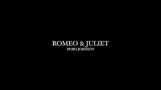 Romeo amp Juliet by Hobo Johnson Lyrics [upl. by Madanhoj]