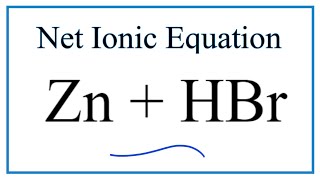 How to Write the Net Ionic Equation for Zn  HBr  ZnBr2  H2 [upl. by Kernan]