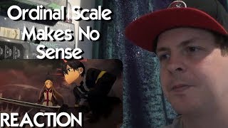 SAO The Movie Ordinal Scale Makes No Fing Sense Fight Me REACTION [upl. by Tail833]