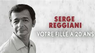 Serge Reggiani  Votre fille a 20 ans Audio Officiel [upl. by Suehtomit577]