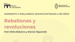 «Sarmiento y Avellaneda nuevos enfoques a 150 años»  quotRebeliones y revolucionesquot [upl. by Keen]